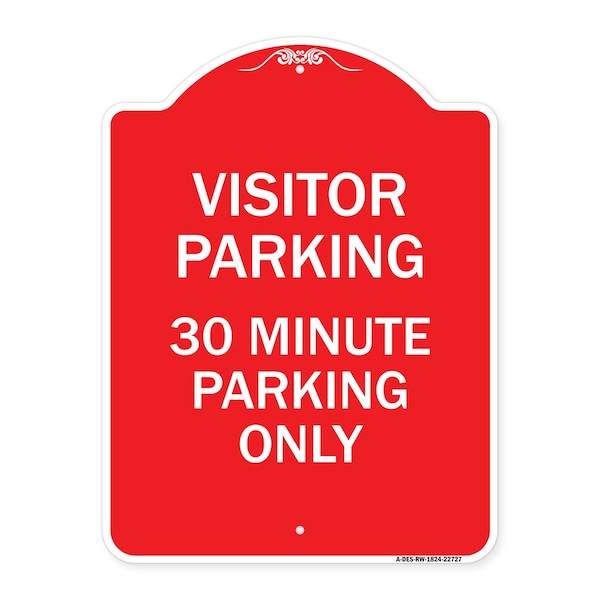 Visitor Parking Visitor Parking 30 Minute Parking Only, Red & White Alum, 18" x 24", RW-1824-22727